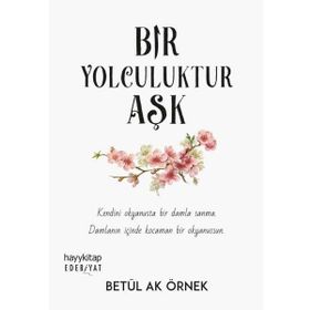 Bir Yolculuktur Aşk - Betül Ak