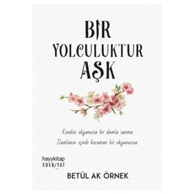 Bir Yolculuktur Aşk - Betül Ak