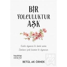 Bir Yolculuktur Aşk - Betül Ak