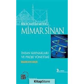 BIR YÖNETİM MODELI: MIMAR SINAN İNSAN KAYNAKLARI VE PROJE YÖNETİMI - İBRAHİM ZEYD GERÇİK