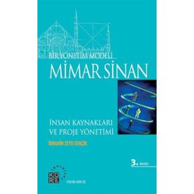 BIR YÖNETİM MODELI: MIMAR SINAN İNSAN KAYNAKLARI VE PROJE YÖNETİMI - İBRAHİM ZEYD GERÇİK