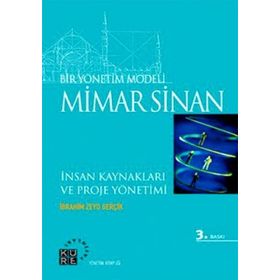 BIR YÖNETİM MODELI: MIMAR SINAN İNSAN KAYNAKLARI VE PROJE YÖNETİMI - İBRAHİM ZEYD GERÇİK