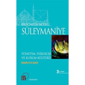 BIR YÖNETİM MODELI: SÜLEYMANİYE YÖNETİM, PSIKOLOJI VE KURUM KÜLTÜRÜ - İBRAHİM ZEYD GERÇİK