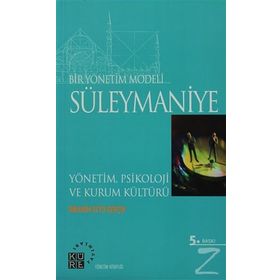 BIR YÖNETİM MODELI: SÜLEYMANİYE YÖNETİM, PSIKOLOJI VE KURUM KÜLTÜRÜ - İBRAHİM ZEYD GERÇİK