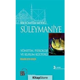 BIR YÖNETİM MODELI: SÜLEYMANİYE YÖNETİM, PSIKOLOJI VE KURUM KÜLTÜRÜ - İBRAHİM ZEYD GERÇİK