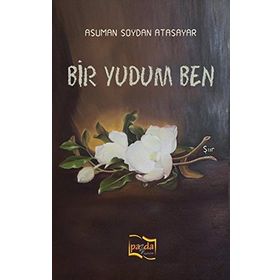 Bir Yudum Ben / Asuman Soydan Atasayar