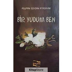 Bir Yudum Ben / Asuman Soydan Atasayar