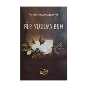 Bir Yudum Ben / Asuman Soydan Atasayar