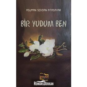 Bir Yudum Ben / Asuman Soydan Atasayar