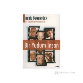 BIR YUDUM İNSAN YOLCULUKLARI 2 BIR YUDUM İNSAN - NEBIL ÖZGENTÜRK