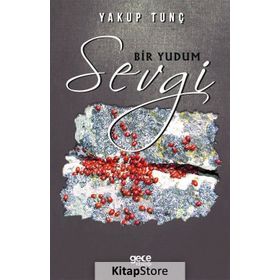 Bir Yudum Sevgi - Yakup Tunç