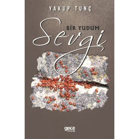 Bir Yudum Sevgi - Yakup Tunç