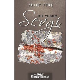 Bir Yudum Sevgi - Yakup Tunç