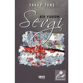 Bir Yudum Sevgi - Yakup Tunç