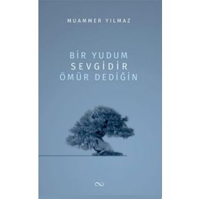 Bir Yudum Sevgidir Ömür Dediğin - Muammer Yılmaz