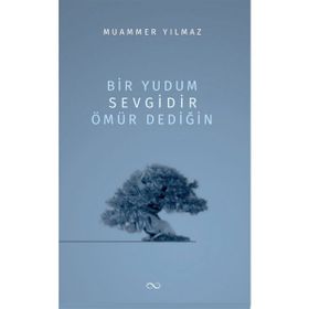 Bir Yudum Sevgidir Ömür Dediğin - Muammer Yılmaz