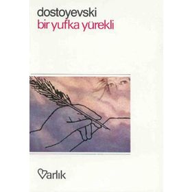 BIR YUFKA YÜREKLİ - FYODOR MİHAYLOVİÇ DOSTOYEVSKI