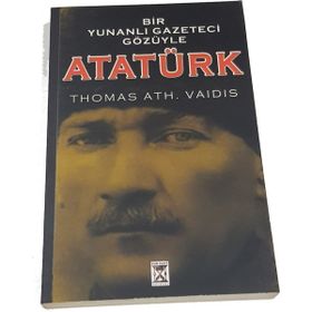 Bir Yunanlı Gazeteci Gözüyle Atatürk - Thomas Ath. Vaidis
