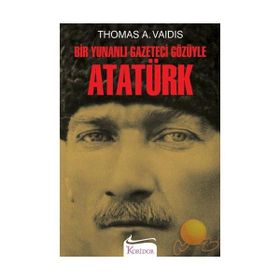 Bir Yunanlı Gazeteci Gözüyle Atatürk - Thomas Ath. Vaidis