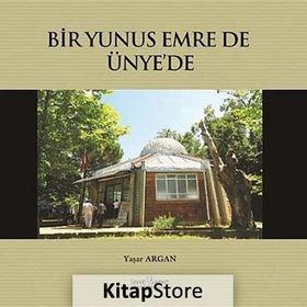 BIR YUNUS EMRE DE ÜNYE'DE - YAŞAR ARGAN