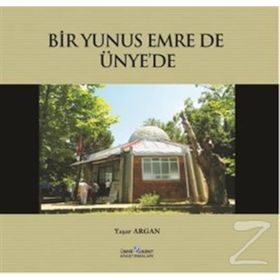 BIR YUNUS EMRE DE ÜNYE'DE - YAŞAR ARGAN