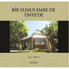 BIR YUNUS EMRE DE ÜNYE'DE - YAŞAR ARGAN