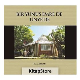 BIR YUNUS EMRE DE ÜNYE'DE - YAŞAR ARGAN