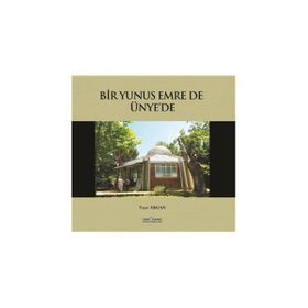 BIR YUNUS EMRE DE ÜNYE'DE - YAŞAR ARGAN