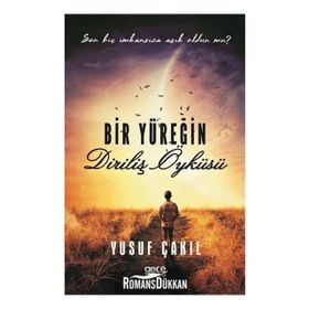 Bir Yüreğin Diriliş Öyküsü - Yusuf Çakıl
