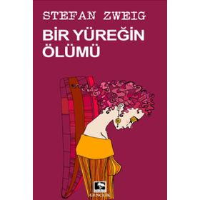 Bir Yüreğin Ölümü - Stefan Zweig