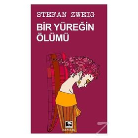 Bir Yüreğin Ölümü - Stefan Zweig