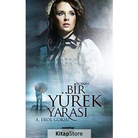 BIR YÜREK YARASI - A. EROL GÖKSU