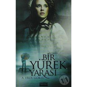 BIR YÜREK YARASI - A. EROL GÖKSU