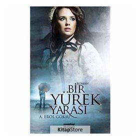 BIR YÜREK YARASI - A. EROL GÖKSU