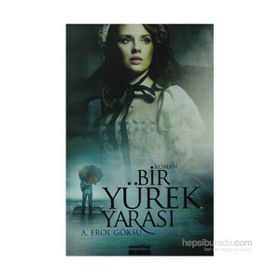 BIR YÜREK YARASI - A. EROL GÖKSU