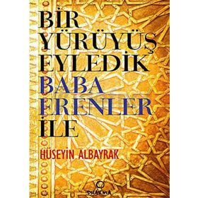 Bir Yürüyüş Eyledik Baba Erenler İle... - Hüseyin Albayrak