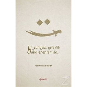 Bir Yürüyüş Eyledik Baba Erenler İle... - Hüseyin Albayrak