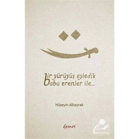 BIR YÜRÜYÜŞ EYLEDIK BABA ERENLER İLE - HÜSEYİN ALBAYRAK