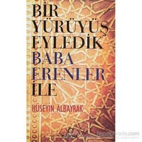 BIR YÜRÜYÜŞ EYLEDIK BABA ERENLER İLE - HÜSEYİN ALBAYRAK