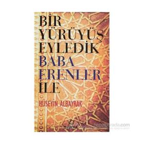 BIR YÜRÜYÜŞ EYLEDIK BABA ERENLER İLE - HÜSEYİN ALBAYRAK