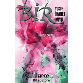 Bir Yusuf Bir İhanet Bir Kuyu - Hayrul Şen