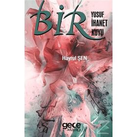 Bir Yusuf Bir İhanet Bir Kuyu - Hayrul Şen