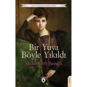 Bir Yuva Böyle Yıkıldı - Vedat Örfi Bengü