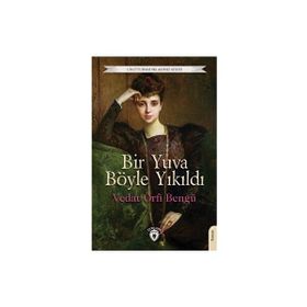 Bir Yuva Böyle Yıkıldı - Vedat Örfi Bengü