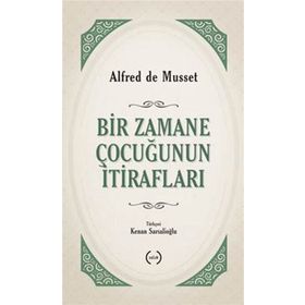 Bir Zamane Çocuğunun İtirafları - Alfred De Musset