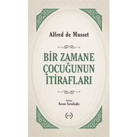 Bir Zamane Çocuğunun İtirafları - Alfred De Musset