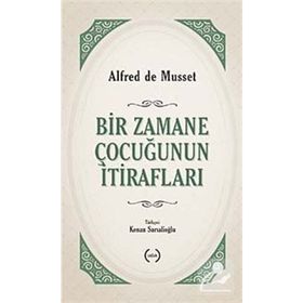 Bir Zamane Çocuğunun İtirafları - Alfred De Musset