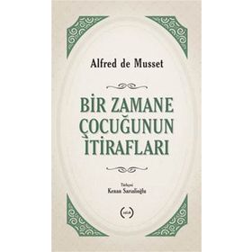 Bir Zamane Çocuğunun İtirafları - Alfred De Musset