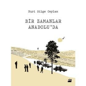 Bir Zamanlar Anadolu’da - Nuri Bilge Ceylan