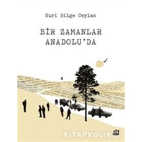 Bir Zamanlar Anadolu’da - Nuri Bilge Ceylan